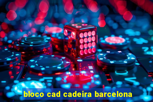 bloco cad cadeira barcelona